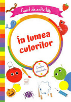 In lumea culorilor. Caiet de activitati